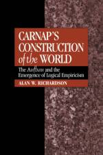 Carnap's Construction of the World af Alan W. (University of British Columbia Richardson
