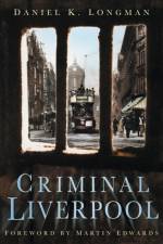 Criminal Liverpool af Daniel K Longman