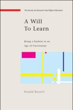 A Will to Learn: Being a Student in an age of Uncertainty af Ronald Barnett