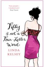 Fifty is Not a Four-Letter Word af Linda Kelsey