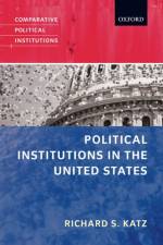 Political Institutions in the United States af Richard S. (Professor of Political Science Katz