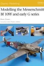 Modelling the Messerschmitt Bf 109f and Early G Series af Brett Green