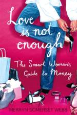 Love Is Not Enough af Merryn Somerset Webb