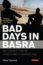 Bad Days in Basra af Hilary Synnott
