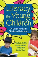 Literacy for Young Children af Priscilla L. Griffith