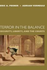 Terror in the Balance af Eric A. (Kirkland and Ellis Professor of Law Posner