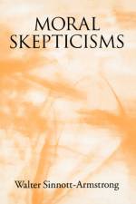 Moral Skepticisms af Walter (Professor of Philosophy and Hardy Professor of Legal Studies Sinnott-Armstrong