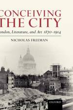 Conceiving the City af Nicholas (Senior Lecturer in English Freeman