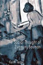 The Social Thought of Zygmunt Bauman af K. Tester