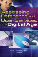 Assessing Reference and User Services in a Digital Age af Eric Novotny