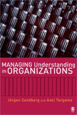 Managing Understanding in Organizations af Jorgen Sandberg
