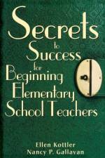 Secrets to Success for Beginning Elementary School Teachers af Ellen Kottler