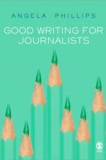 Good Writing for Journalists af Angela Phillips