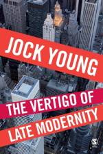 The Vertigo of Late Modernity af Jock Young