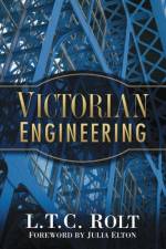 Victorian Engineering af L T C Rolt