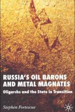 Russia's Oil Barons and Metal Magnates af S. Fortescue