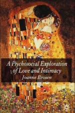 A Psychosocial Exploration of Love and Intimacy af J. Brown
