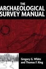 The Archaeological Survey Manual af Gregory G White