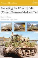Modelling the US Army M4 (75mm) Sherman Medium Tank af Steven J. (Author) Zaloga
