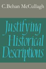 Justifying Historical Descriptions af Christopher Behan McCullagh