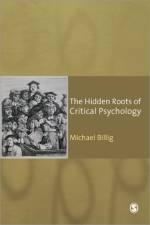 The Hidden Roots of Critical Psychology af Prof. Michael Billig