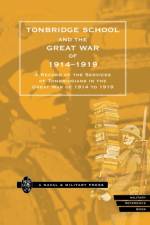 Tonbridge School and the Great War of 1914-1919 af Tonbridge School