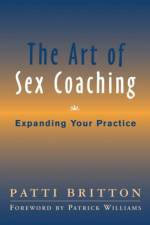 The Art of Sex Coaching af Patti Britton