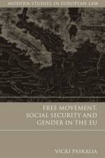 Free Movement, Social Security and Gender in the EU af Vicki Paskalia