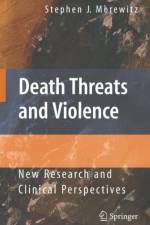 Death Threats and Violence af Stephen J. Morewitz