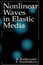 Nonlinear Waves in Elastic Media af A.G. Kulikovskii