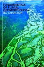 Fundamentals of Fluvial Geomorphology af Ro (National University of Ireland Charlton