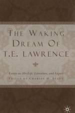 The Waking Dream of T.E. Lawrence af C. Stang