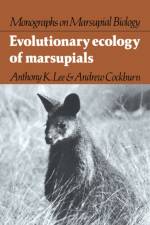Evolutionary Ecology of Marsupials af Anthony K. (Monash University Lee