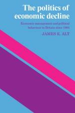 The Politics of Economic Decline af James E. Alt