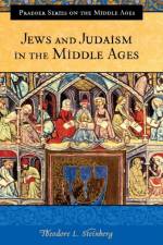 Jews and Judaism in the Middle Ages af Theodore L. Steinberg