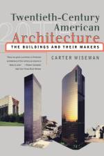 Twentieth-Century American Architecture af Carter (Yale University) Wiseman