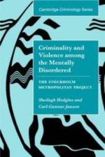 Criminality and Violence among the Mentally Disordered af Sheilagh (Universite de Montreal) Hodgins