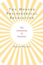 The Modern Philosophical Revolution af David (Catholic University of America Walsh