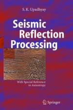 Seismic Reflection Processing af S.K. Upadhyay