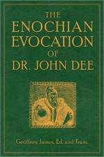 The Enochian Evocation of Dr. John Dee af Geoffrey James