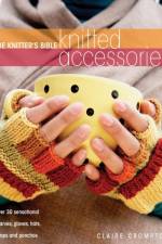 The Knitter's Bible - Knitted Accessories af Claire (Author) Crompton