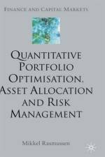 Quantitative Portfolio Optimisation, Asset Allocation and Risk Management af M. Rasmussen
