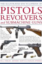 World Encyclopedia of Pistols, Revolvers and Submachine Guns af William Fowler