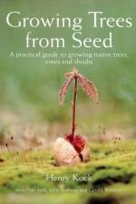 Growing Trees from Seed af Henry Kock