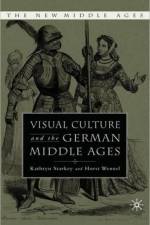 Visual Culture and the German Middle Ages af K. Starkey