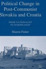 Political Change in Post-Communist Slovakia and Croatia: From Nationalist to Europeanist af S. Fisher