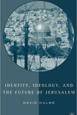Identity, Ideology and the Future of Jerusalem af D. Hulme