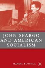 John Spargo and American Socialism af M. Ruotsila