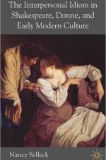 The Interpersonal Idiom in Shakespeare, Donne, and Early Modern Culture af N. Selleck