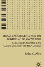 Breast Cancer Genes and the Gendering of Knowledge af Sahra Gibbon